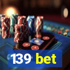 139 bet